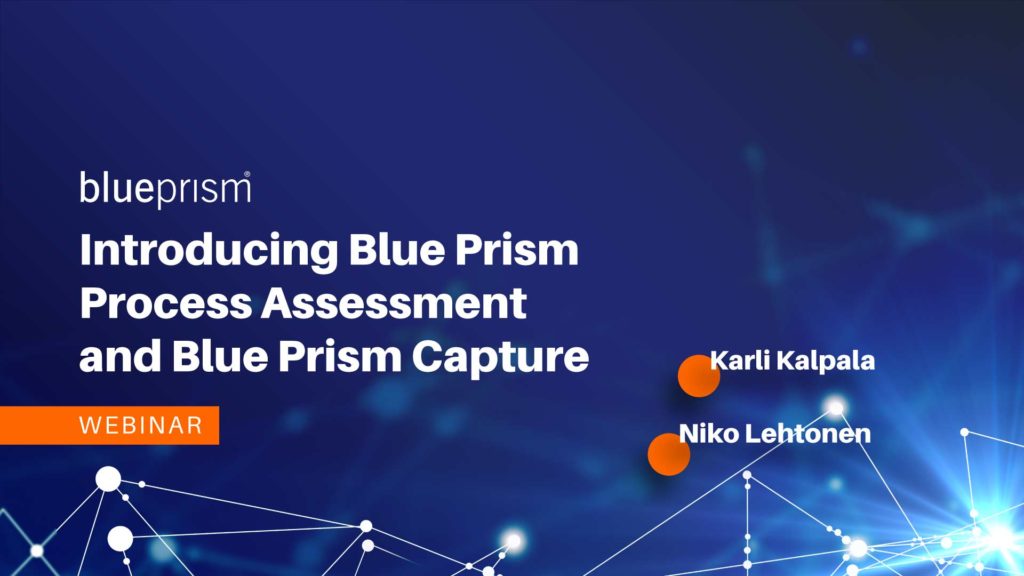 In this webinar training session we introduce two Blue Prism tools: Blue Prism Process Assessment and Blue Prism Capture